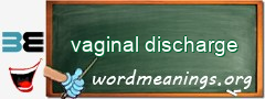 WordMeaning blackboard for vaginal discharge